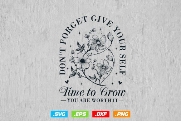 Don't Forget Give Yourself Time to Grow