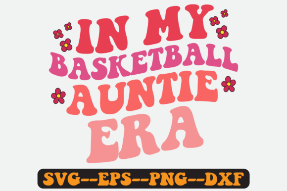 In My Basketball Auntie Era Groovy Svg Review