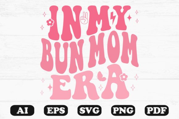 In My Bun Mom Era Retro Wavy SVG Review